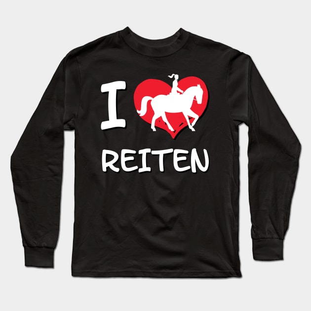 I Love Reiten I Pferdesprüche lustiges Pferd Long Sleeve T-Shirt by 5StarDesigns